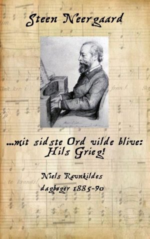 Mit Sidste Ord Vilde Blive: Hils Grieg! - Steen Neergaard - Bog