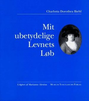 Mit Ubetydelige Levnets Løb - Charlotta Dorothea Biehl - Bog