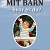 Mit barn - hvor er du ? (Bog)