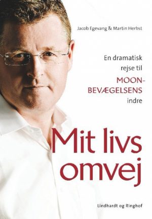 Mit livs omvej - en personlig beretning fra Moon-bevægelsens top (E-bog)