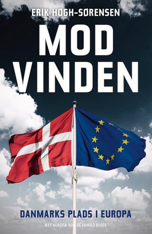 Mod Vinden. Danmarks Plads I Europa - Erik Høgh-sørensen - Bog