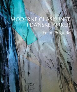 Moderne Glaskunst I Danske Kirker - Ole Villadsen - Bog