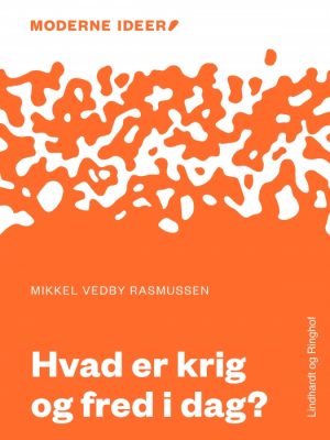 Moderne Idéer: Hvad er krig og fred i dag? (Lydbog)