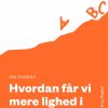 Moderne Idéer: Hvordan får vi mere lighed i uddannelse? (Lydbog)