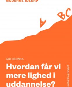 Moderne Idéer: Hvordan får vi mere lighed i uddannelse? (Lydbog)