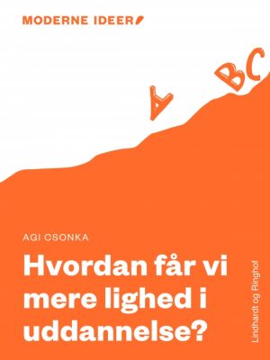 Moderne Idéer: Hvordan får vi mere lighed i uddannelse? (Lydbog)