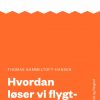 Moderne Idéer: Hvordan løser vi flygtningekrisen? (Lydbog)