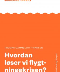 Moderne Idéer: Hvordan løser vi flygtningekrisen? (Lydbog)