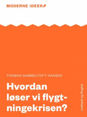 Moderne Idéer: Hvordan løser vi flygtningekrisen? (Lydbog)