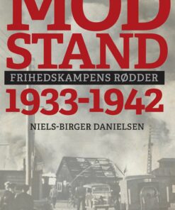 Modstand - Frihedskampens Rødder - Niels-birger Danielsen - Bog