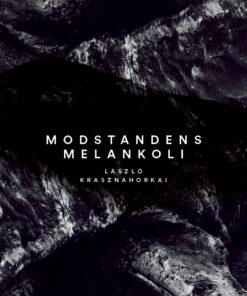 Modstandens Melankoli - László Krasznahorkai - Bog