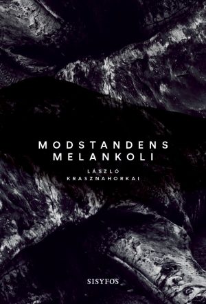 Modstandens Melankoli - László Krasznahorkai - Bog