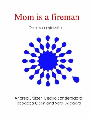 Mom is fireman - dad is a midwife (Bog)