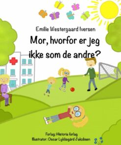 Mor, Hvorfor Er Jeg Ikke Som De Andre? - Emilie Westergaard Iversen - Bog