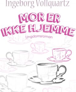 Mor er ikke hjemme (E-bog)