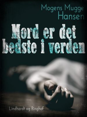 Mord Er Det Bedste I Verden - Mogens Mugge Hansen - Bog