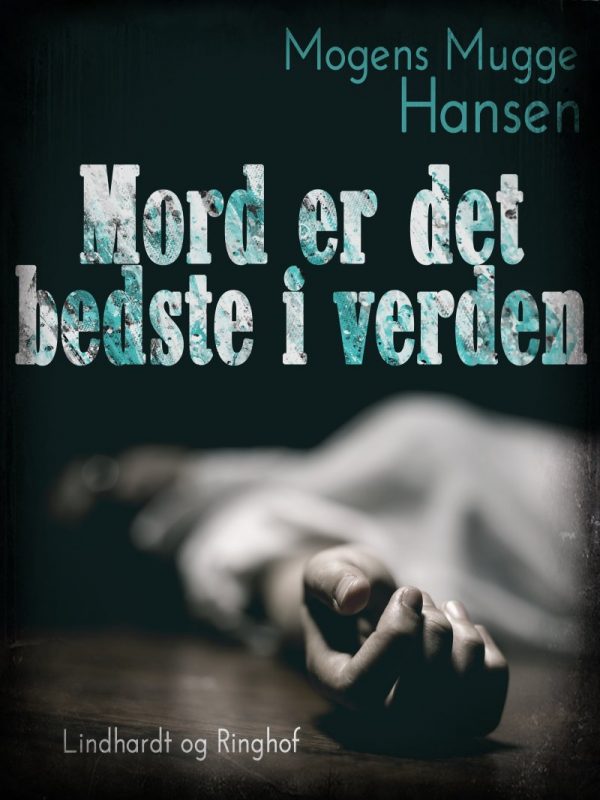 Mord Er Det Bedste I Verden - Mogens Mugge Hansen - Bog