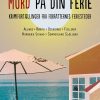 Mord På Din Ferie - Lotte Petri - Bog