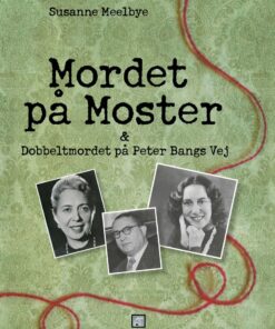 Mordet På Moster & Dobbeltmordet På Peter Bangs Vej - Susanne Meelbye - Bog