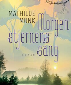 Morgenstjernens Sang - Mathilde Munk - Bog