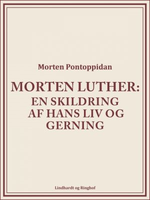 Morten Luther: En skildring af hans liv og gerning (E-bog)