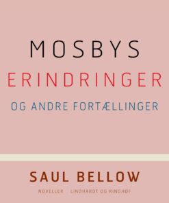 Mosbys Erindringer Og Andre Fortællinger - Saul Bellow - Bog