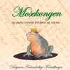 Mosekongen - og andre eventyr for børn og voksne (E-bog)