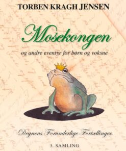 Mosekongen - og andre eventyr for børn og voksne (E-bog)