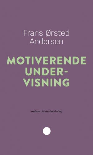 Motiverende Undervisning - Frans ørsted Andersen - Bog