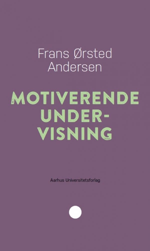 Motiverende Undervisning - Frans ørsted Andersen - Bog