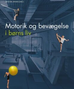 Motorik Og Bevægelse I Børns Liv - Lene Christiansen - Bog