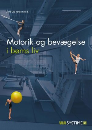 Motorik Og Bevægelse I Børns Liv - Lene Christiansen - Bog