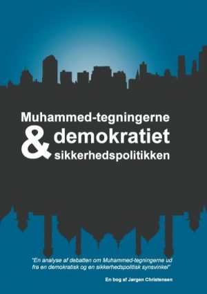 Muhammed-tegningerne, Demokratiet Og Sikkerhedspolitikken - Jørgen Christensen - Bog