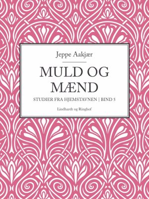 Muld og mænd. Studier fra hjemstavnen. Bind 5 (E-bog)