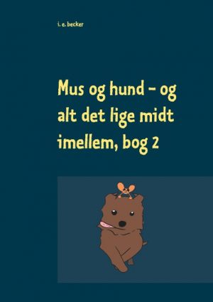 Mus og hund og alt det lige midt imellem, Bog 2 (Bog)