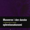 Museerne I Den Danske Oplevelsesøkonomi - Dorte Skot-hansen - Bog