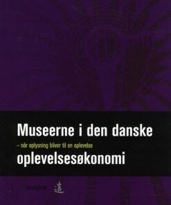 Museerne I Den Danske Oplevelsesøkonomi - Dorte Skot-hansen - Bog
