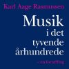 Musik I Det Tyvende århundrede - Karl Aage Rasmussen - Bog