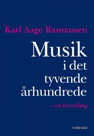 Musik I Det Tyvende århundrede - Karl Aage Rasmussen - Bog