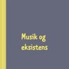 Musik Og Eksistens - Carsten Lindegaard - Bog