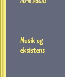Musik Og Eksistens - Carsten Lindegaard - Bog