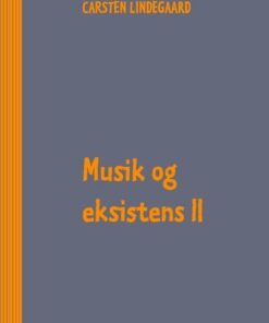 Musik Og Eksistens Ii - Carsten Lindegaard - Bog