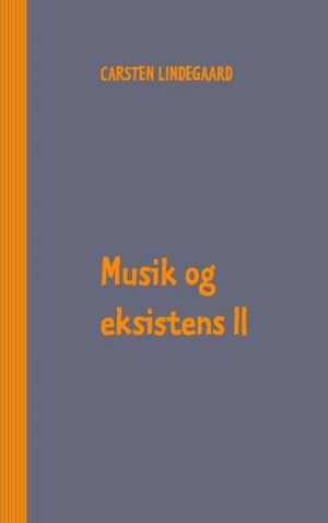 Musik Og Eksistens Ii - Carsten Lindegaard - Bog