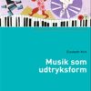 Musik Som Udtryksform - Elsebeth Kirk - Bog