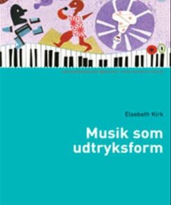 Musik Som Udtryksform - Elsebeth Kirk - Bog