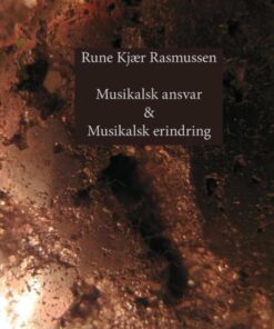 Musikalsk Ansvar & Musikalsk Erindring - Rune Kjær Rasmussen - Bog