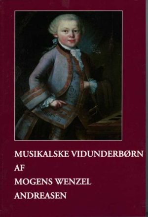 Musikalske Vidunderbørn - Mogens Wenzel Andreasen - Bog