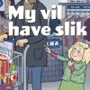 My vil have slik (E-bog)
