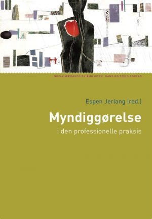 Myndiggørelse I Den Professionelle Praksis - Espen Jerlang - Bog