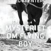 Mysteriet Om Flying Boy - Stieg Trenter - Bog